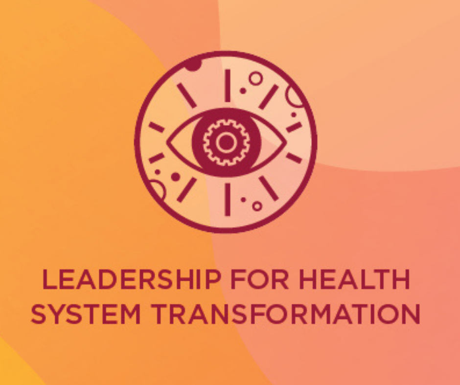 Leadership for Health System Transformation